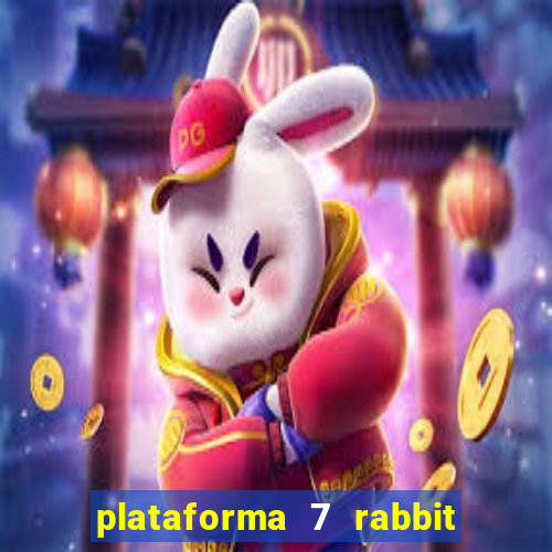 plataforma 7 rabbit paga mesmo